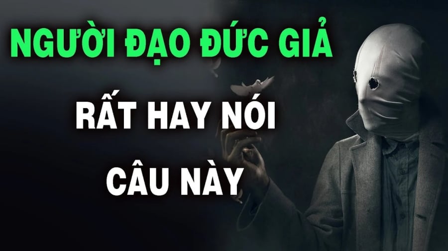 ke-dao-duc-gia-1334 Cảnh giác với những người tự khen mình quá nhiều, đặc biệt là về đạo đức – vì người tử tế thật luôn khiêm tốn và để hành động lên tiếng.